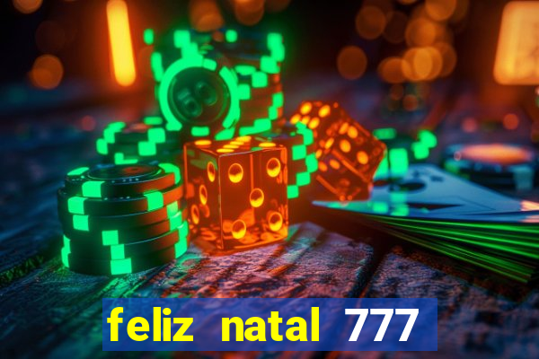 feliz natal 777 plataforma login